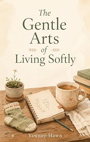 The Gentle Arts of Living Softly cover